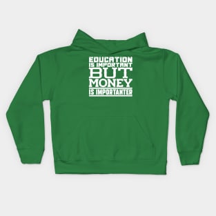 Education is important but money is importanter Kids Hoodie